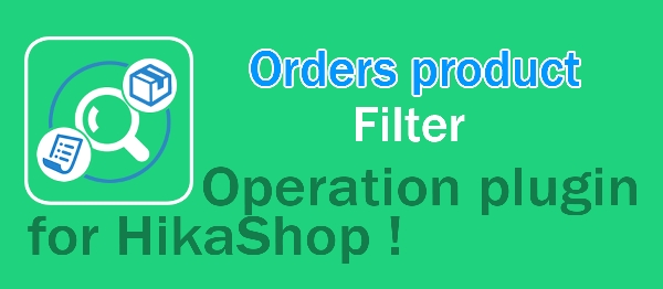 Joomla Order Product Filter For HikaShop Extension