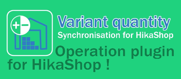 Joomla Variant Quantity Synchronisation For HikaShop Extension